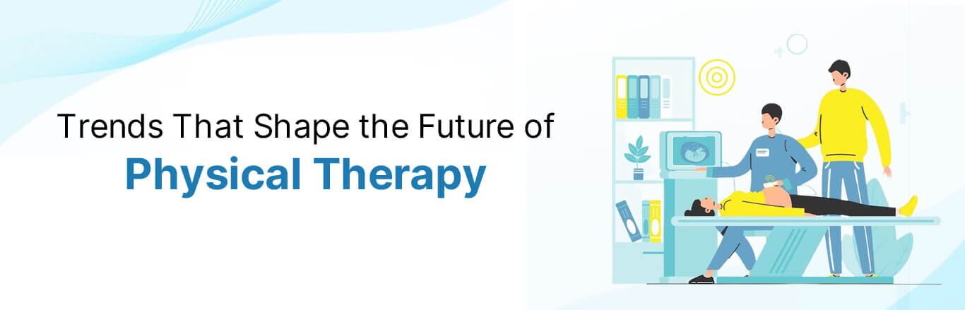 The Future of Physiotherapy: Emerging Technologies in the